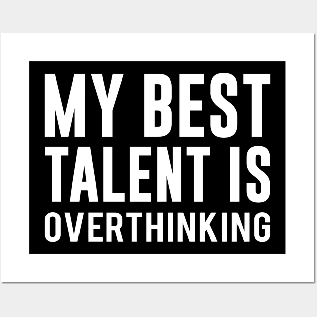 My best talent is overthinking Wall Art by redsoldesign